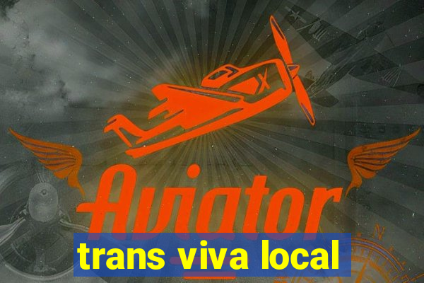 trans viva local